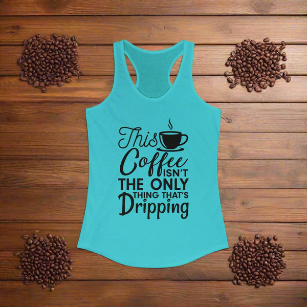 Funny Coffee Quote Racerback Tank for Women