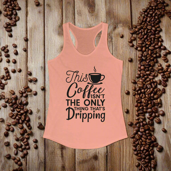 Funny Coffee Quote Racerback Tank for Women - Lifted Grounds Coffee co