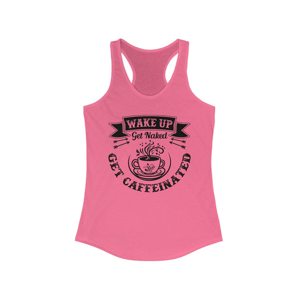 Wake Up Get Caffeinated Women's Racerback Tank - Coffee Lovers Tee - Lifted Grounds Coffee co