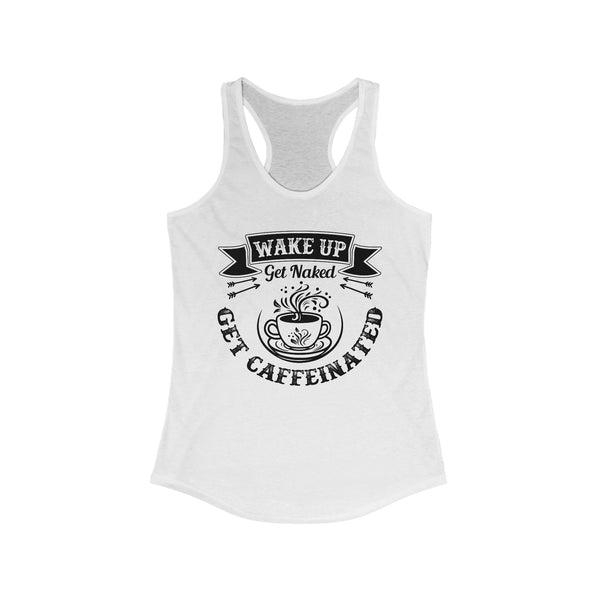 Wake Up Get Caffeinated Women's Racerback Tank - Coffee Lovers Tee - Lifted Grounds Coffee co